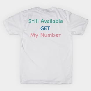 Still Available Get My Number T-Shirt